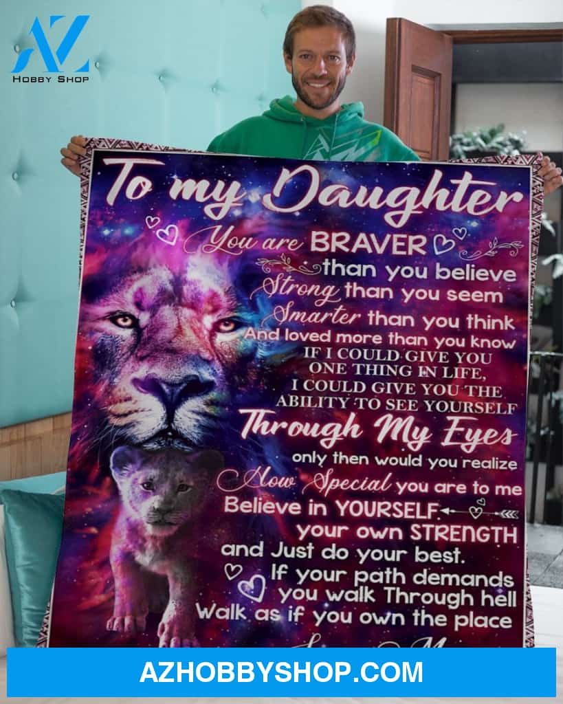 To My Daughter Lion You Are Braver Mom Fleece Blanket