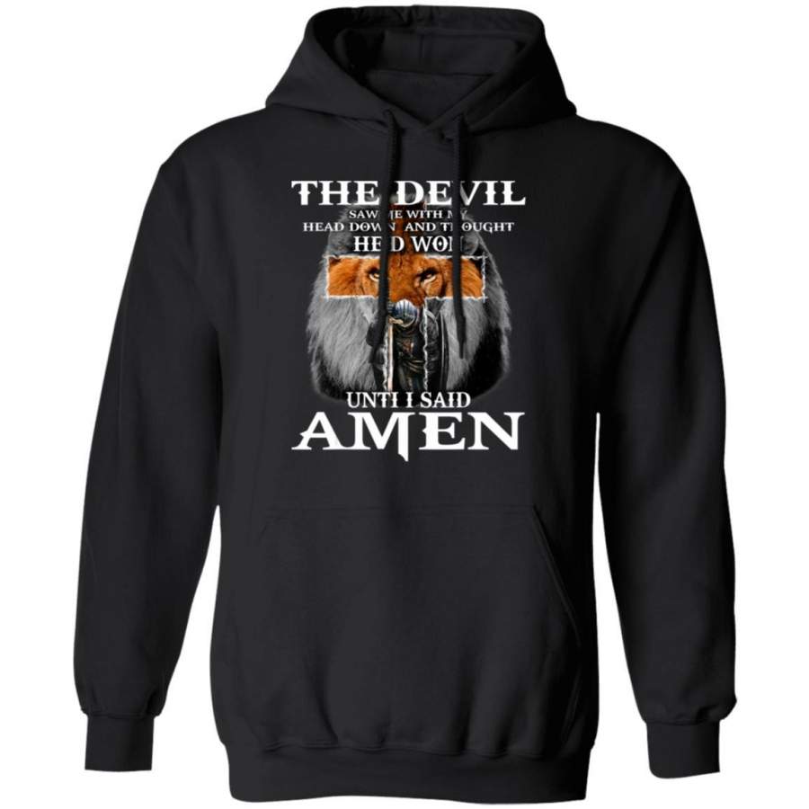 The Devil Saw Me With My Head Down Thought He’D Won Hoodie