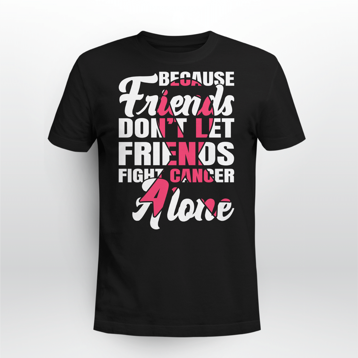 Breast Cancer Awareness Tshirt For Black Woman Shirt Don’T Let Friends Fight Cancer Alone Shirt