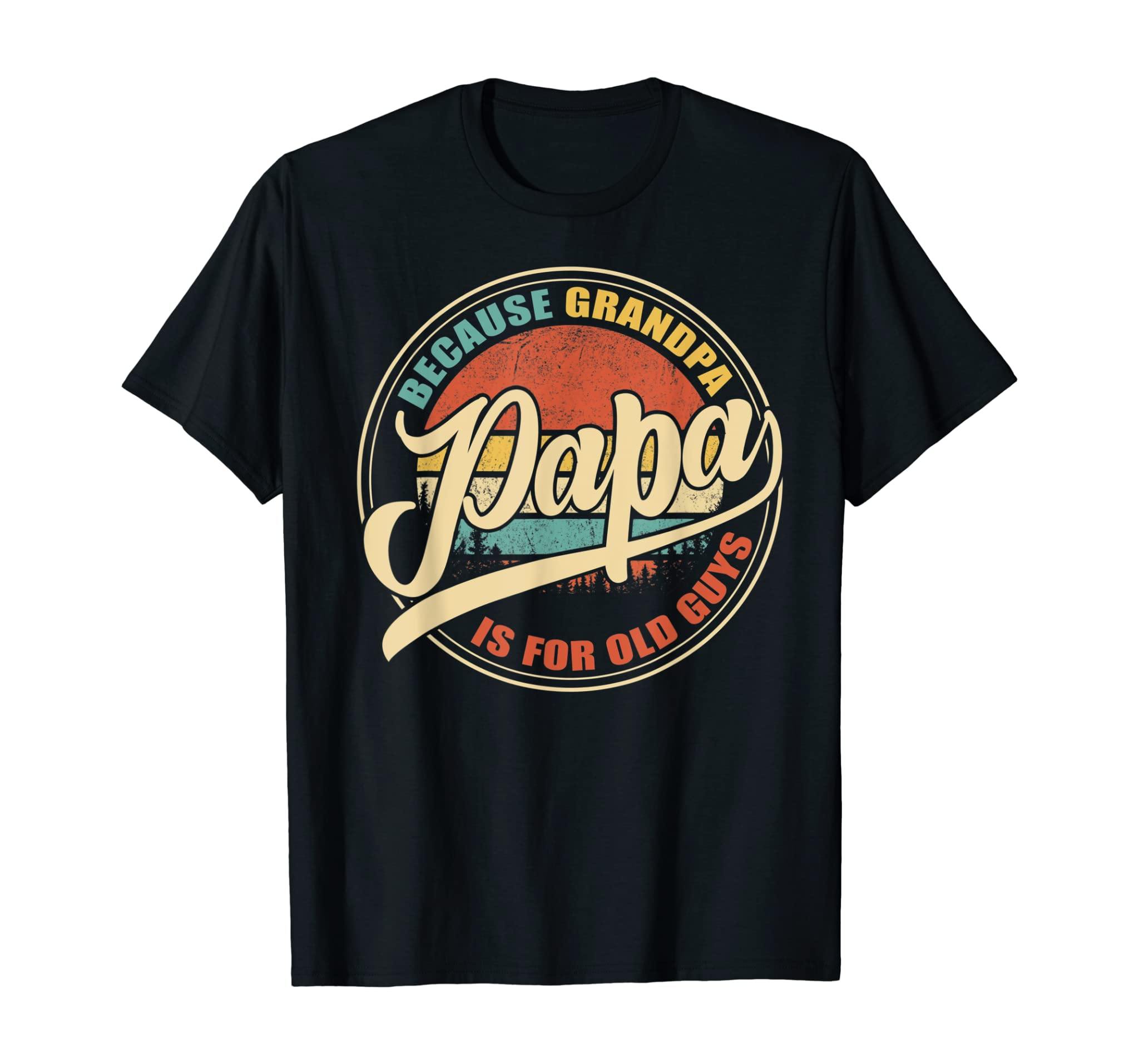 Mens Vintage Retro Dad Gifts Papa Because Grandpa Is For Old Guys T-Shirt