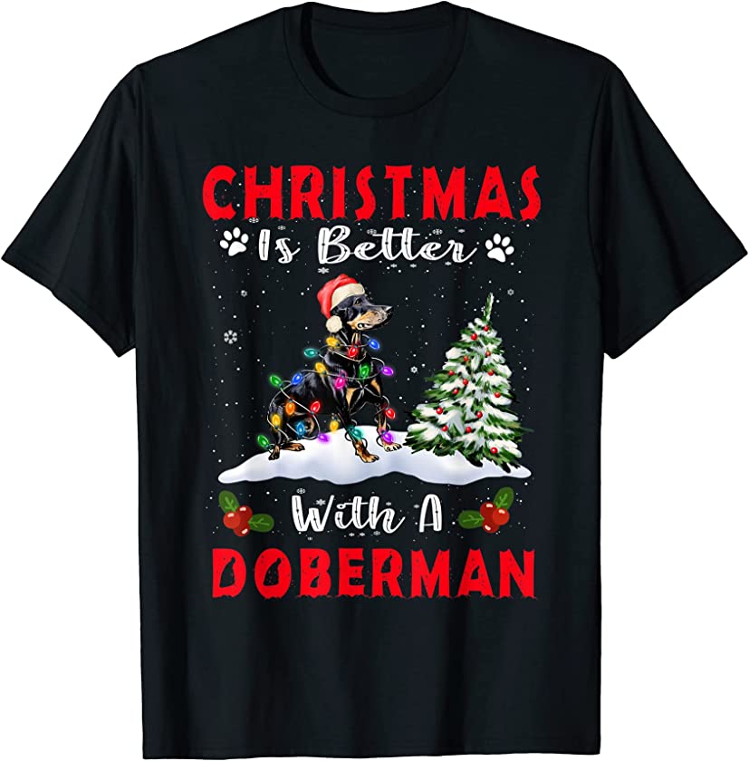 Christmas Is Better With A Doberman Dog Xmas Puppy Lover T-Shirt