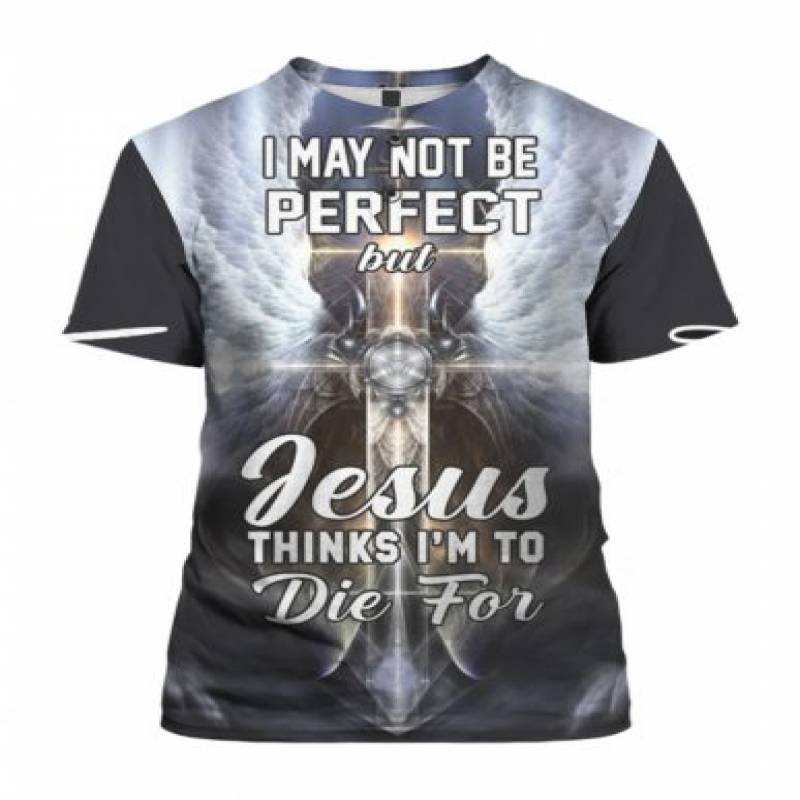 3D hoodie I May Not Be Perfect But Jesus Thinks I’m To Die