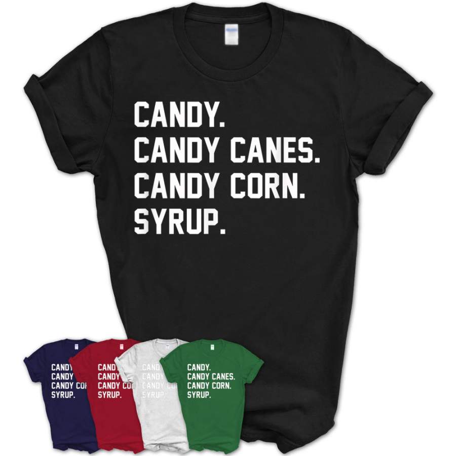 Candy. Candy Canes. Candy Corn. Syrup. Christmas Shirt