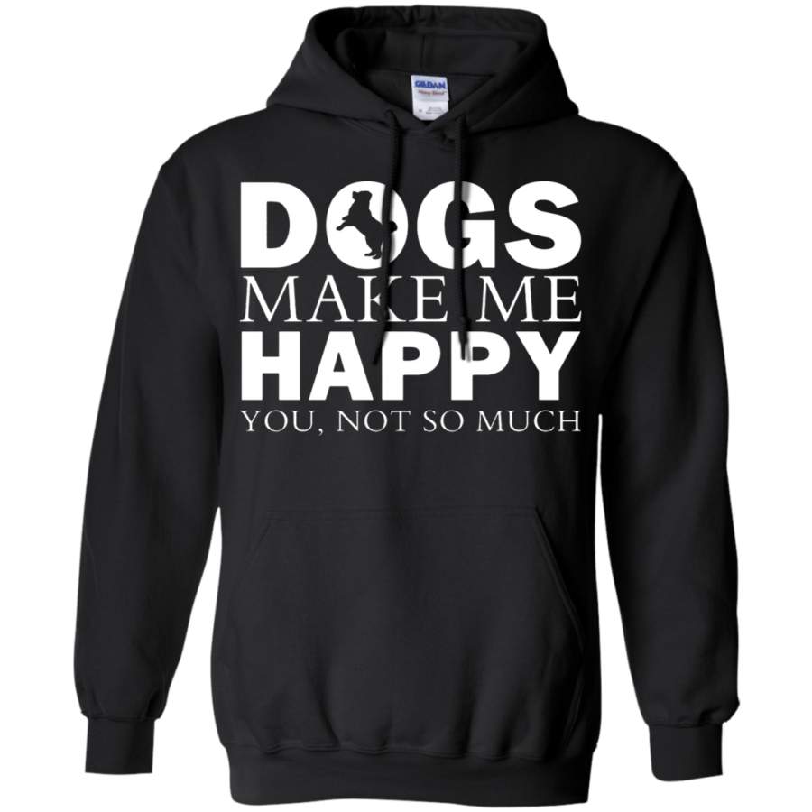 AGR Dog – Dogs Make Me Happy You Not So Much Hoodie