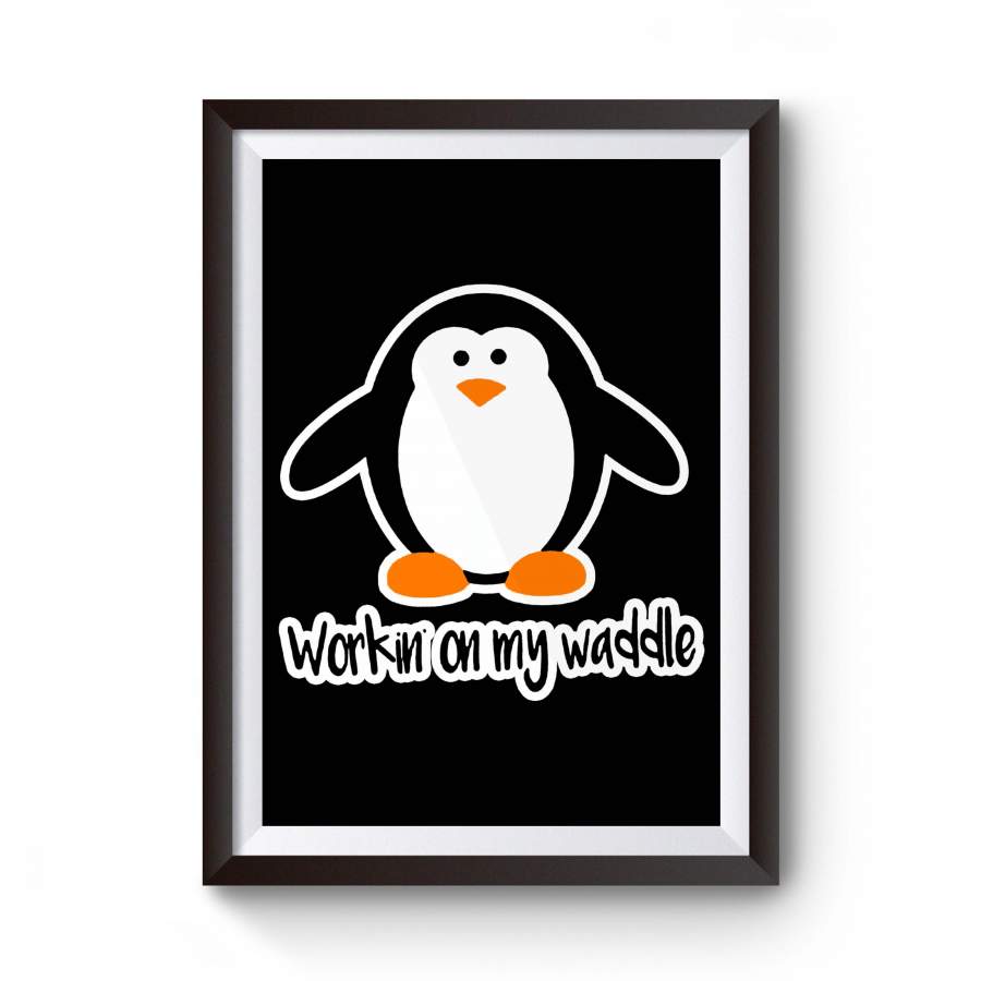 Cute Penguin Workin On My Waddle Graphic Halloween Fun Animal Arctic Birds Joke Animal Kingdom Beak Poster