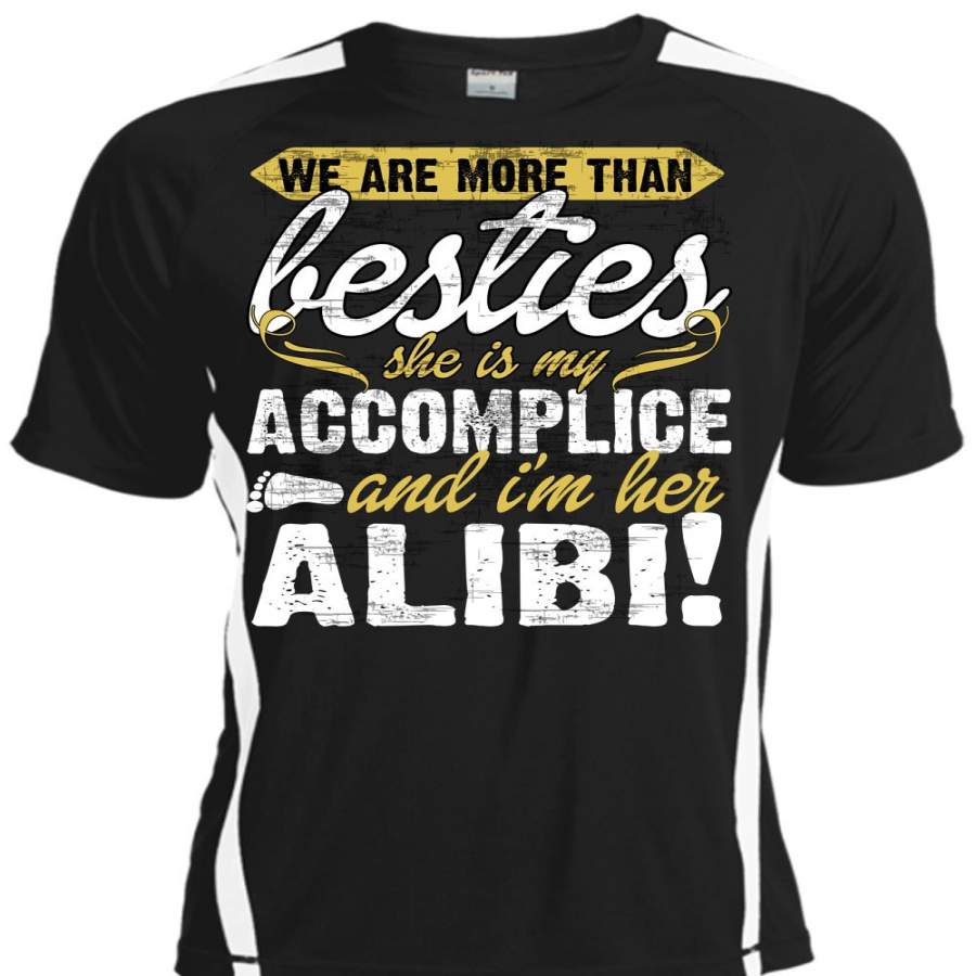 We Are More Than Besties T Shirt, She Is My Accomplice T Shirt, Cool Shirt