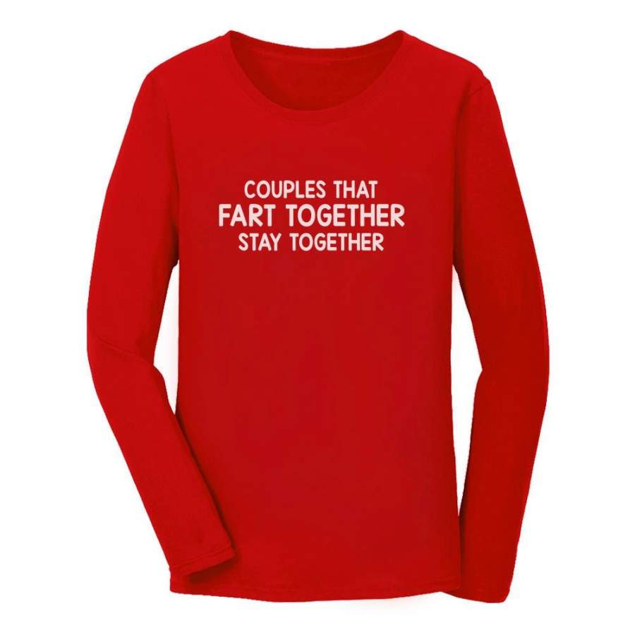 Couples That Fart Together Stay Together Women Long Sleeve T-Shirt