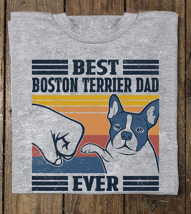 Boston Terrier Lover Best Boston Terrier Dad Ever Dog Lover Vintage Graphic Unisex T Shirt, Sweatshirt, Hoodie Size S – 5XL