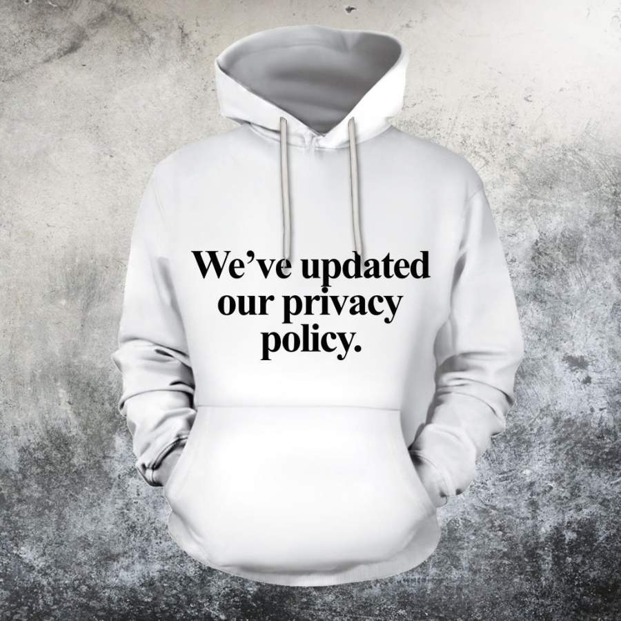 We’ve updated our privacy policy Hoodie