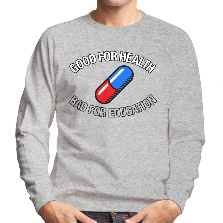 Akira Pill Good For Health Bad For Education Men’s Sweatshirt