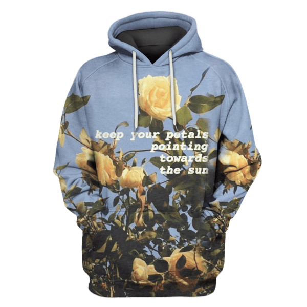 Keep The Patals Pointing Towards The Sun Hoodies T-Shirts Apparel