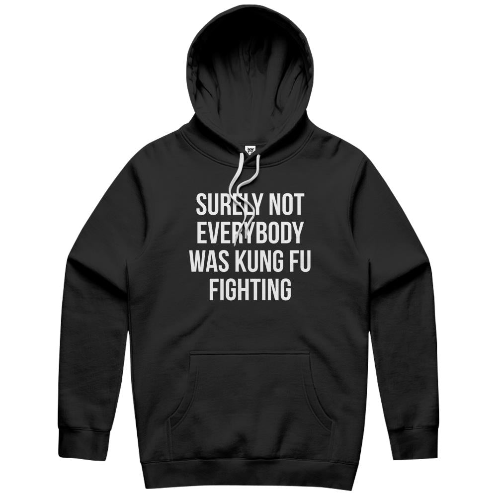 Surely Not Everybody Was Kung Fu Fighting Hoodie