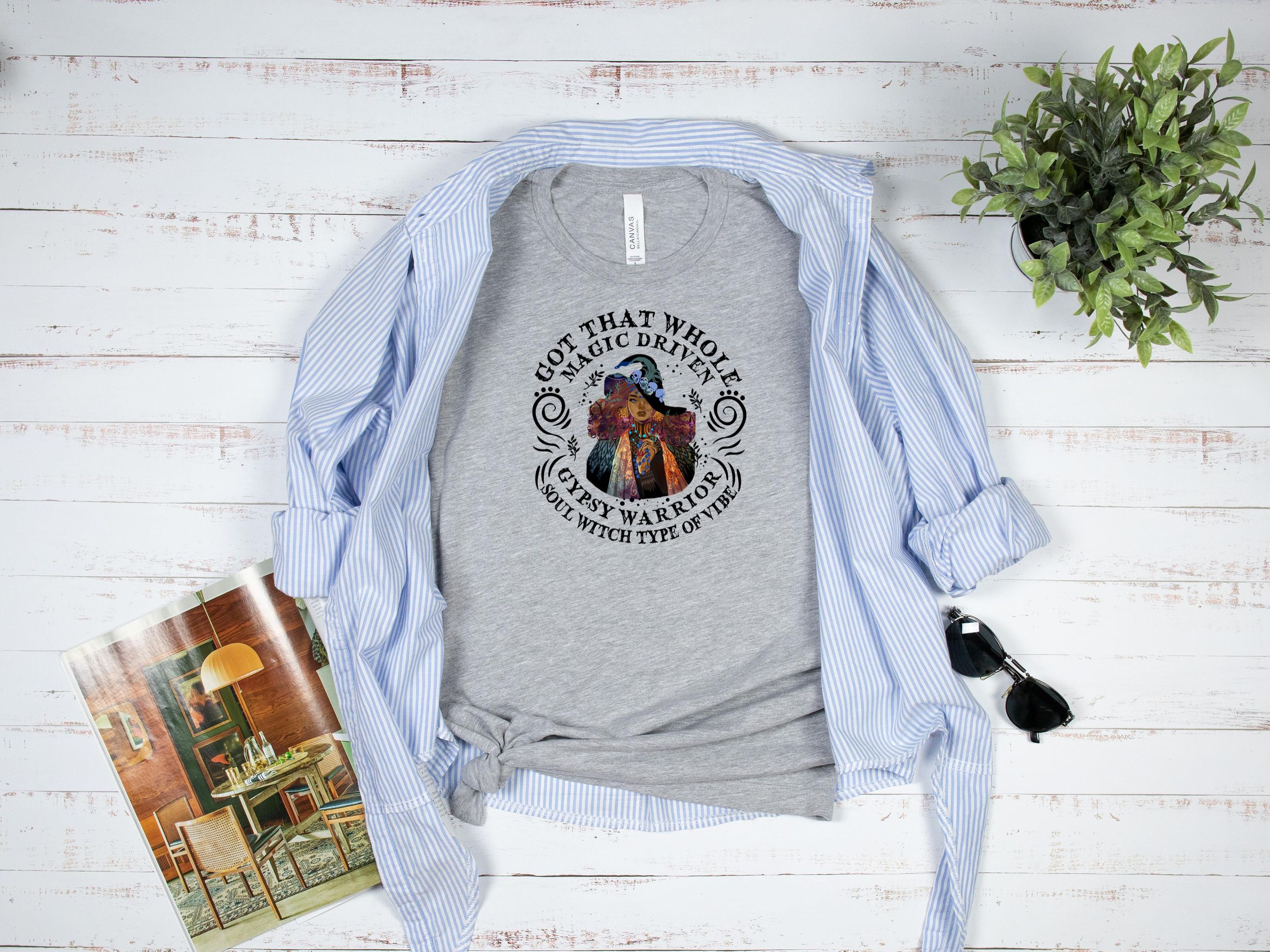 Got That Whole Magic Driven Shirt, Gypsy Shirt, Halloween Shirt, Witch Vibe