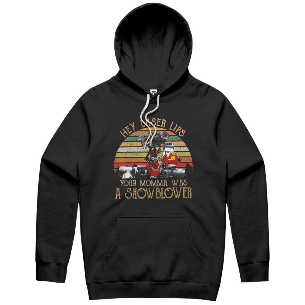 Hey Laser Lips Your Momma Was A Snowblower Retro Vintage 80S Hoodie