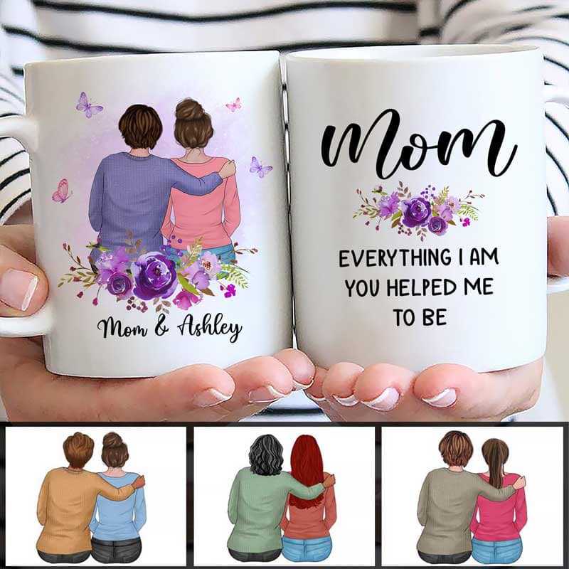 Mom Everything I Am You Helped Me To Be Personalized Mug