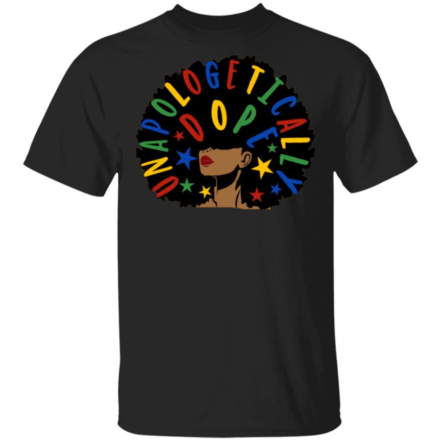 Unapologetically Dope Pride Black Girl Juneteenth Afro-American Gifts T-Shirt