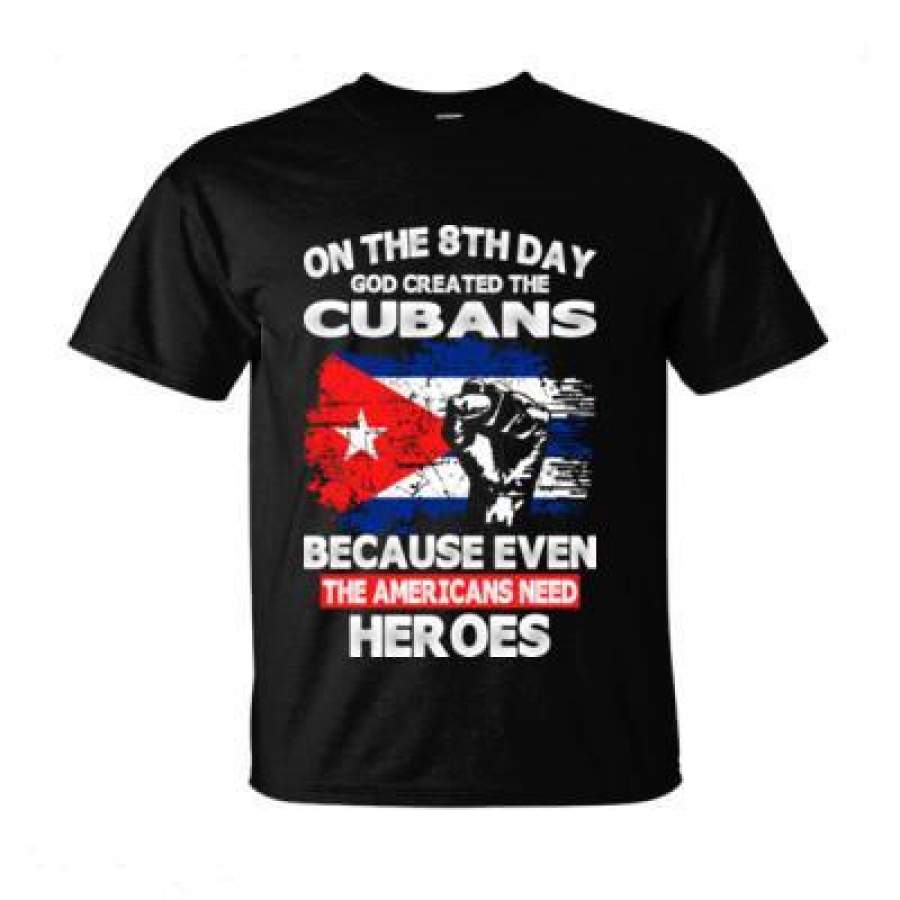 AGR On The 8th Day God Created The Cubans Because Even The Americans Need Heroes – Ultra-Cotton T-Shirt