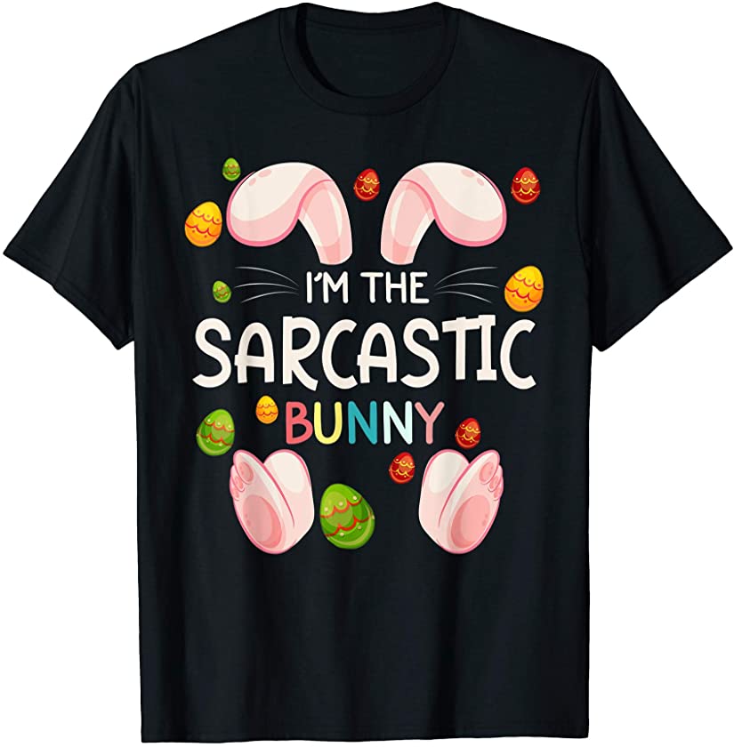 I’m The Sarcastic Bunny Funny Matching Family Easter Day T-Shirt