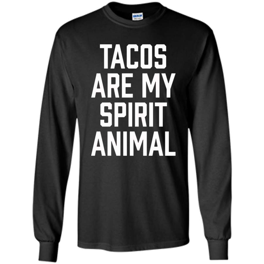 Tacos Are My Spirit Animal – Gildan Long Sleeve Shirt