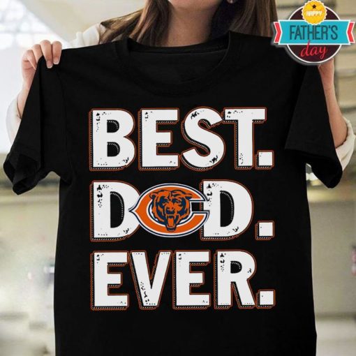 Best Dad Ever Chicago Bears Father’S Day T-Shirt Sweatshirt Hoodie