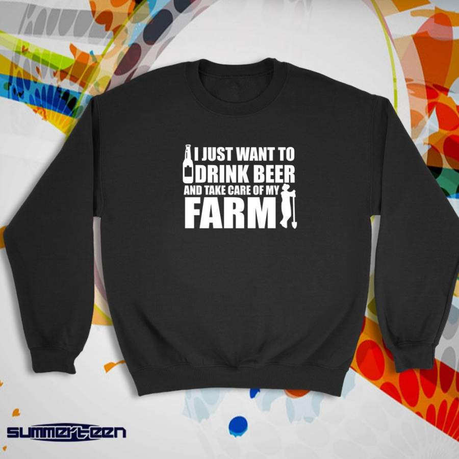 Beer And Farming I Just Want To Drink Beer And Take Care Of My Farm Funny Women’S Sweatshirt