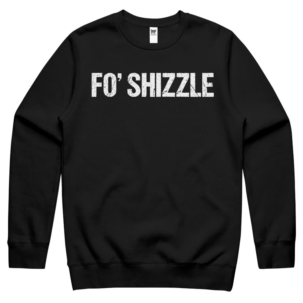 Fo Shizzle Funny Sarcastic Gangster Rap Crewneck Sweatshirt