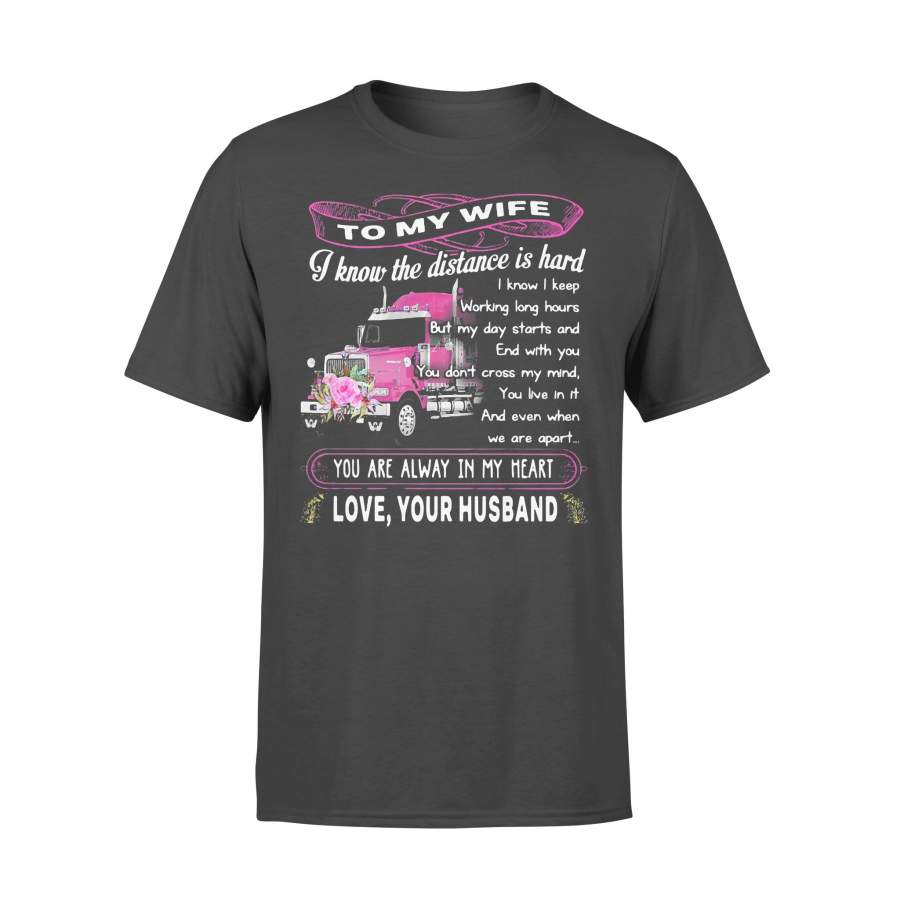 Truck To My Wife I Know The Distance Is Hard You Are Alway In My Heart Love Your Husband Flowers T-shirt