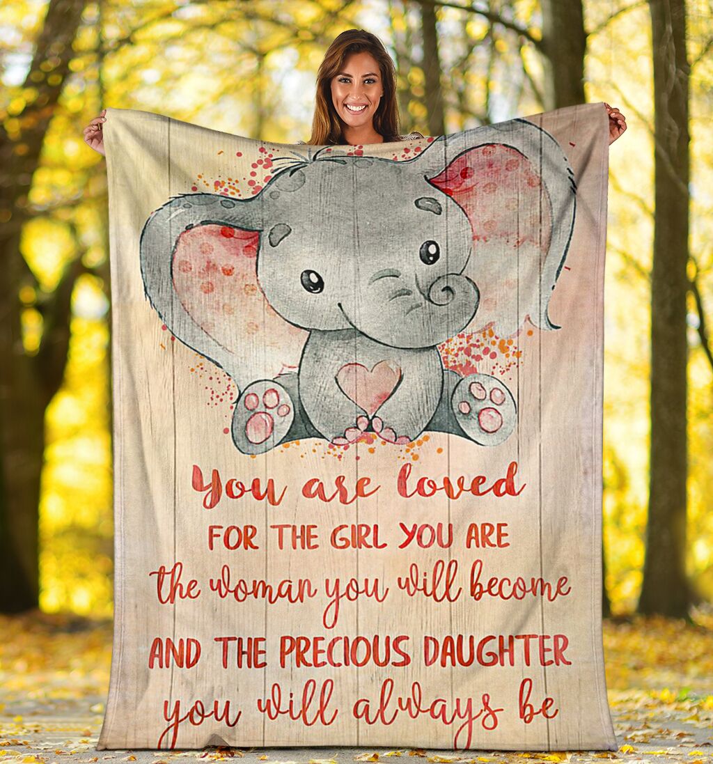 Elephant You Are Loved For The Girl You Are The Woman You Will Become And The Precious Daughter You Will Always Be Fleece Blanket – Quilt Blanket