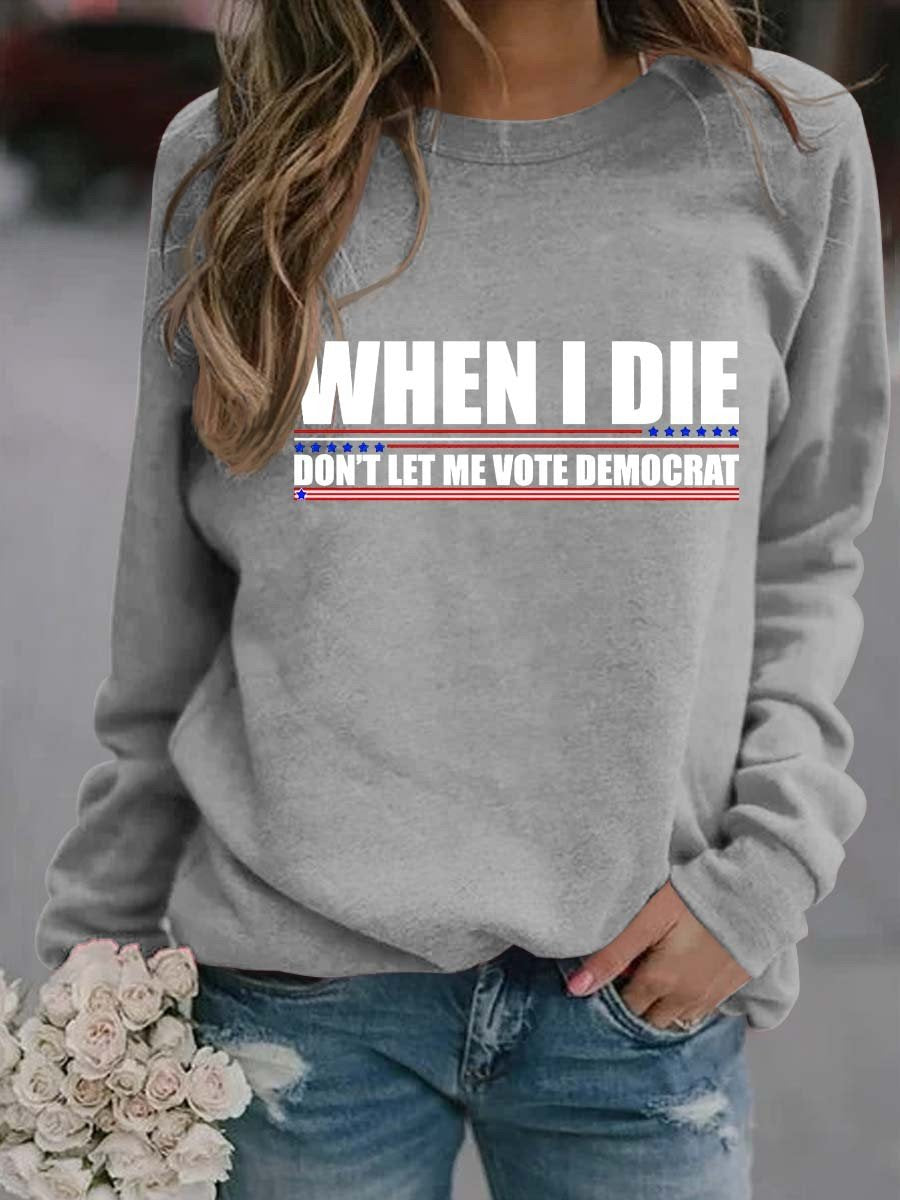 Women’S When I Die Don’T Let Me Vote Vemocrat Sweatshirt