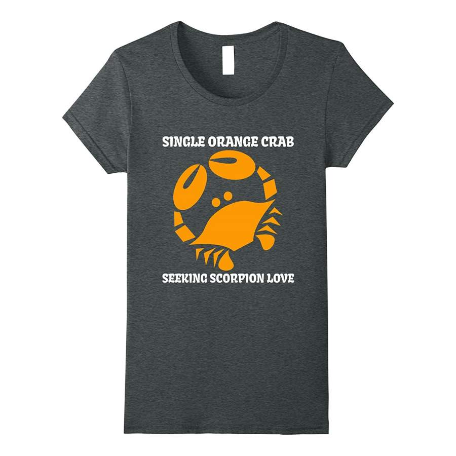 “Single Orange Crab Seeking Scorpion Love” Astrology Fun Tee