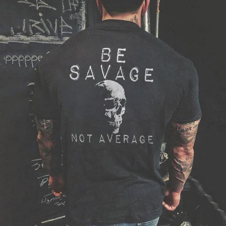 Livereid Be Savage Not Average Letter T-Shirt, Menswear for Daily Wear, Summer Outfits, Men Clothing, Gift For Boyfriend, Full Size, Full Color