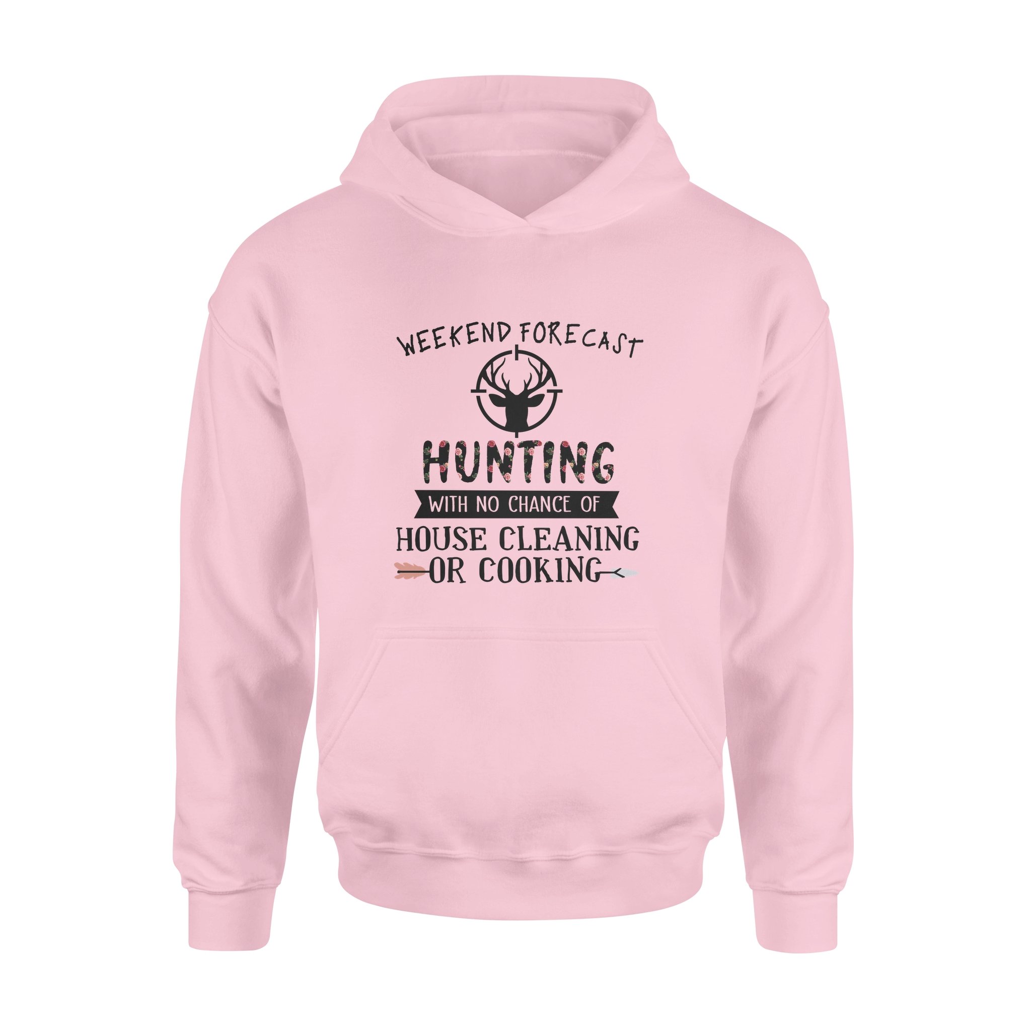 Weekend Forecast Hunting With No Chance Of House Cleaning Or Cooking – Standard Hoodie