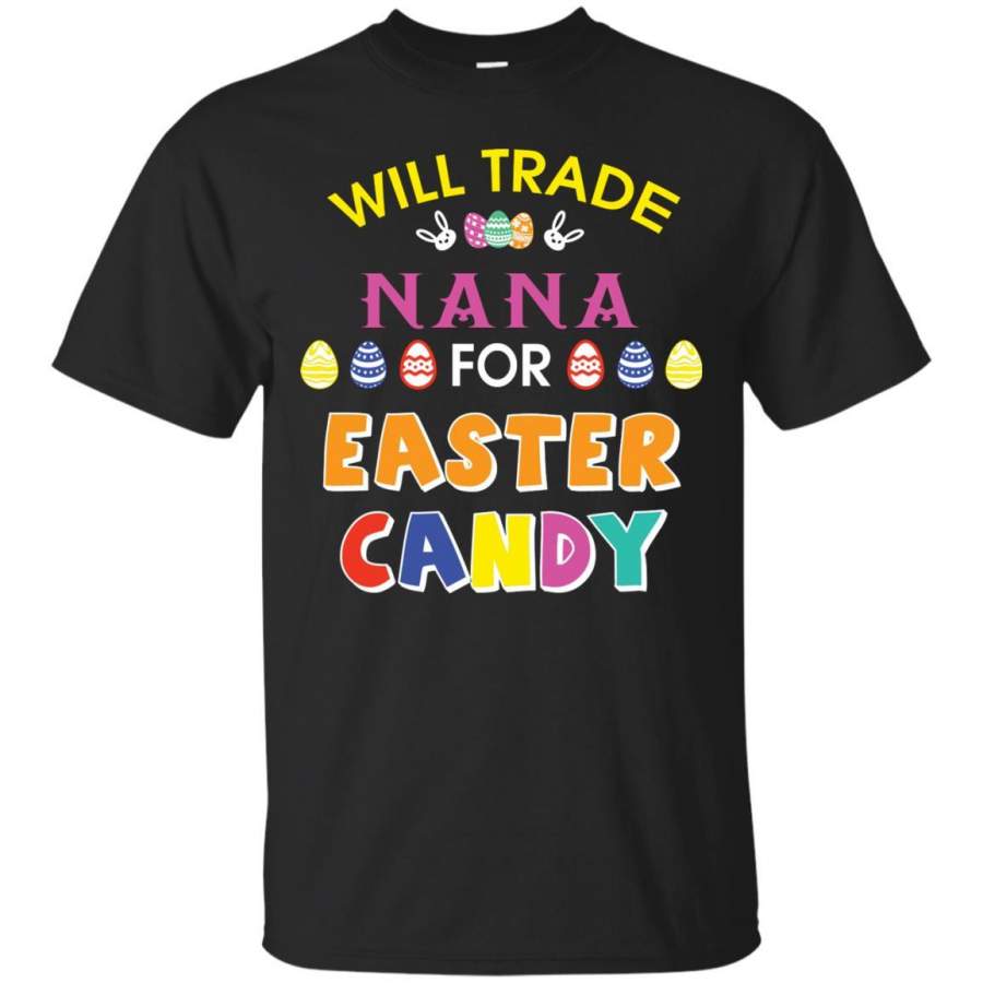 Will Trade Nana For Easter Candy Family T-shirt For Easter Holiday