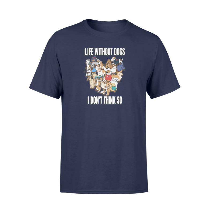 Dog Lover Life Without Dogs Puppy Dog Breeds T Shirt