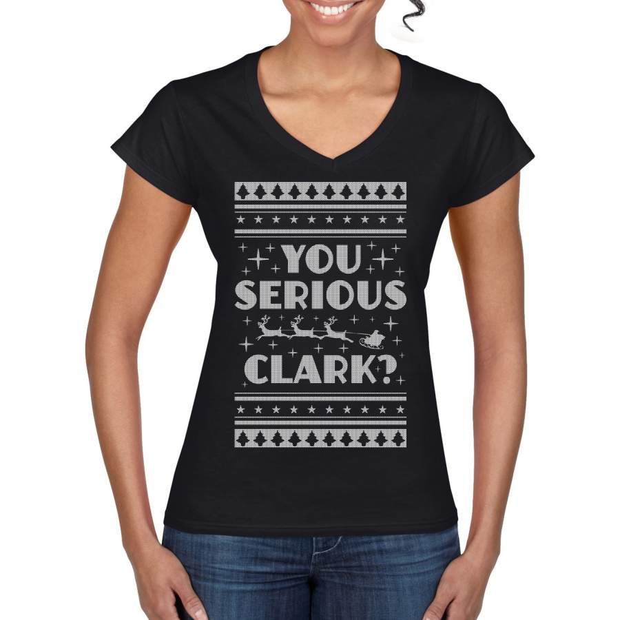 You Serious Clark Christmas Vacation Movie Ugly Christmas Sweater Women’s Standard V-Neck Tee