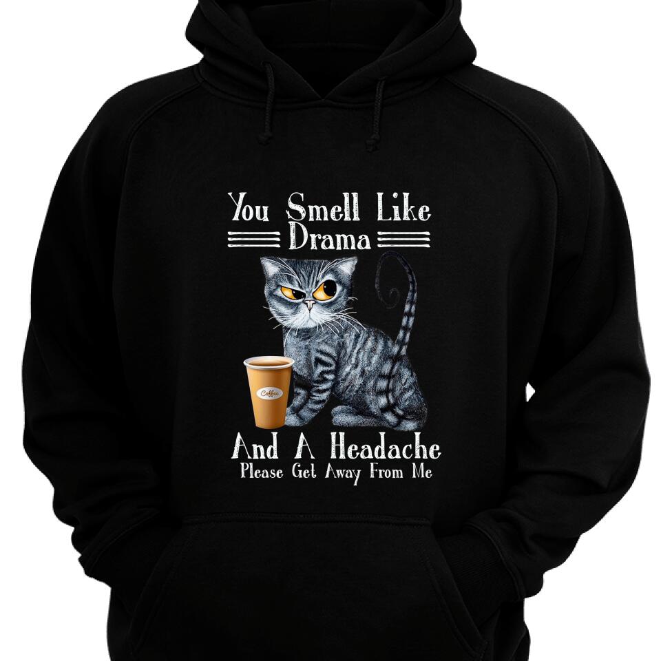 You Smell Like Drama – And A Headache Cat Lover Hoodie – Trending Personalized