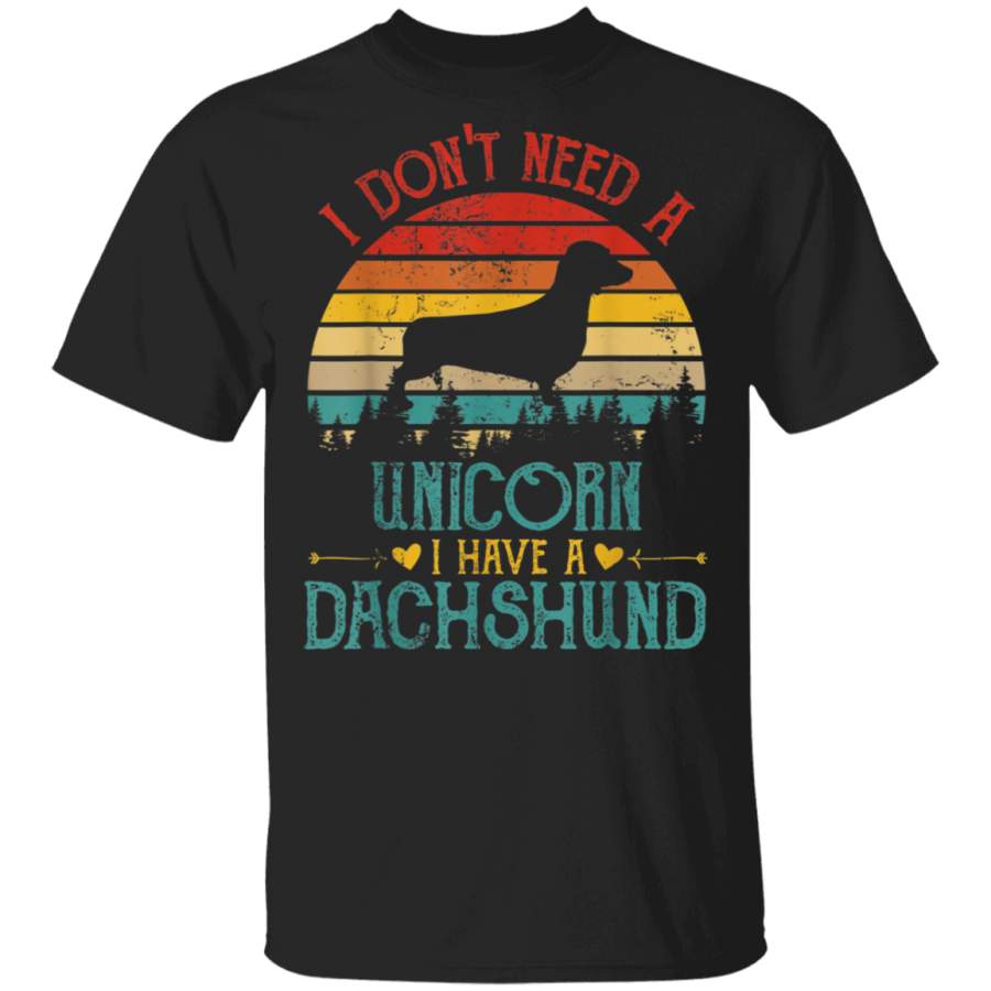 Vintage Retro I Dont Need A Unicorn I Have A Dachshund Gift TShirt