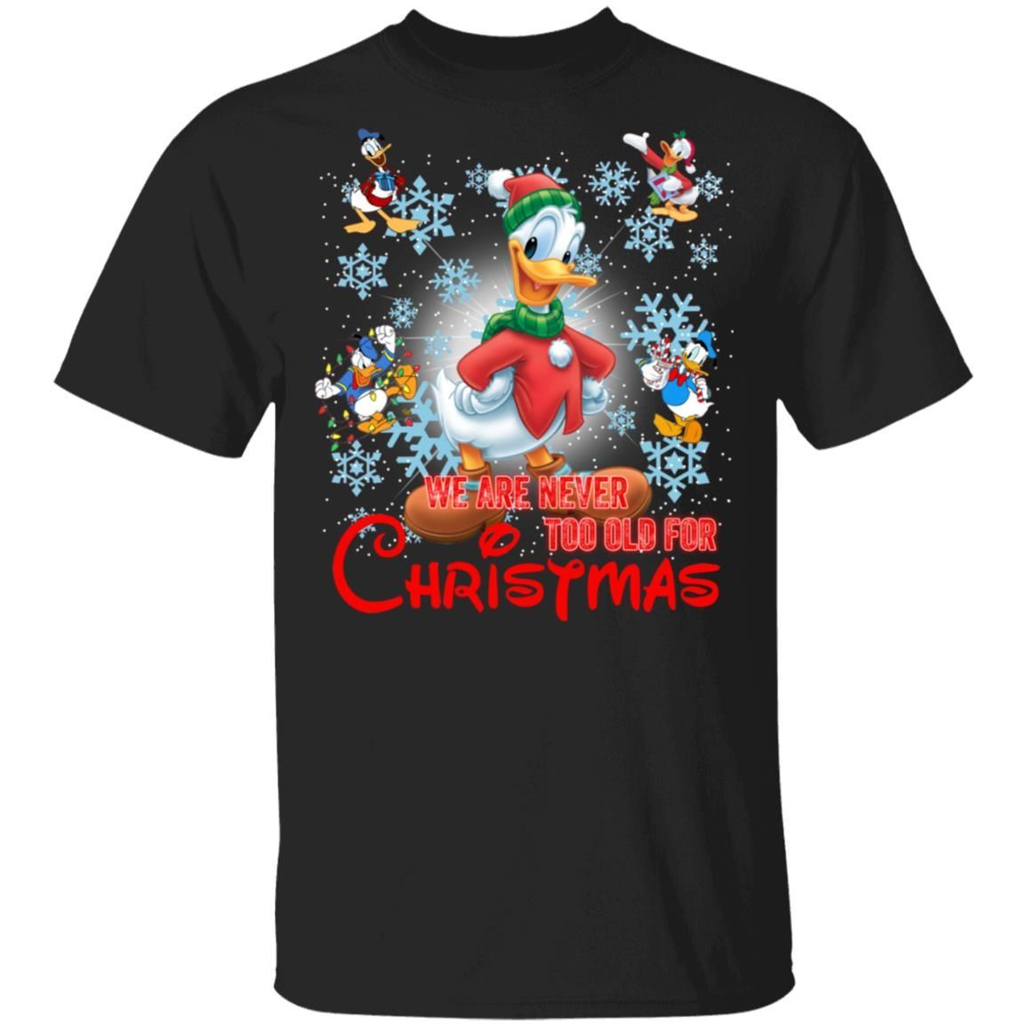 We Are Never Too Old For Christmas Donald Duck Shirt