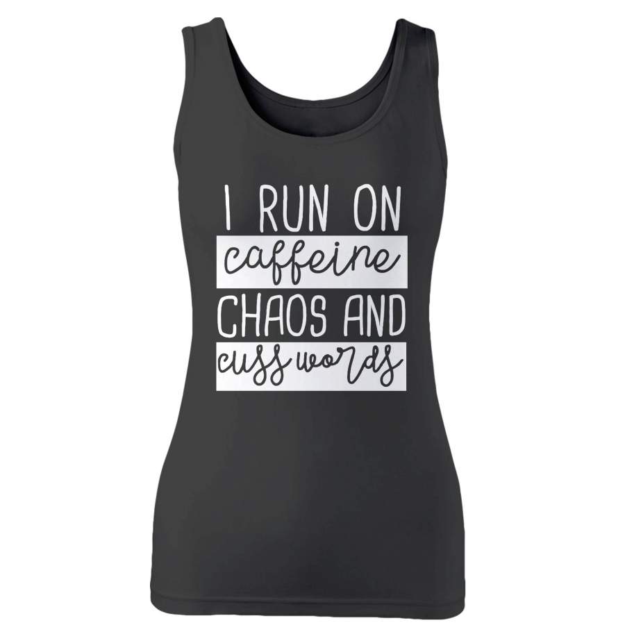 I Run On Caffeine Chaos And Cuss Words Woman’s Tank Top