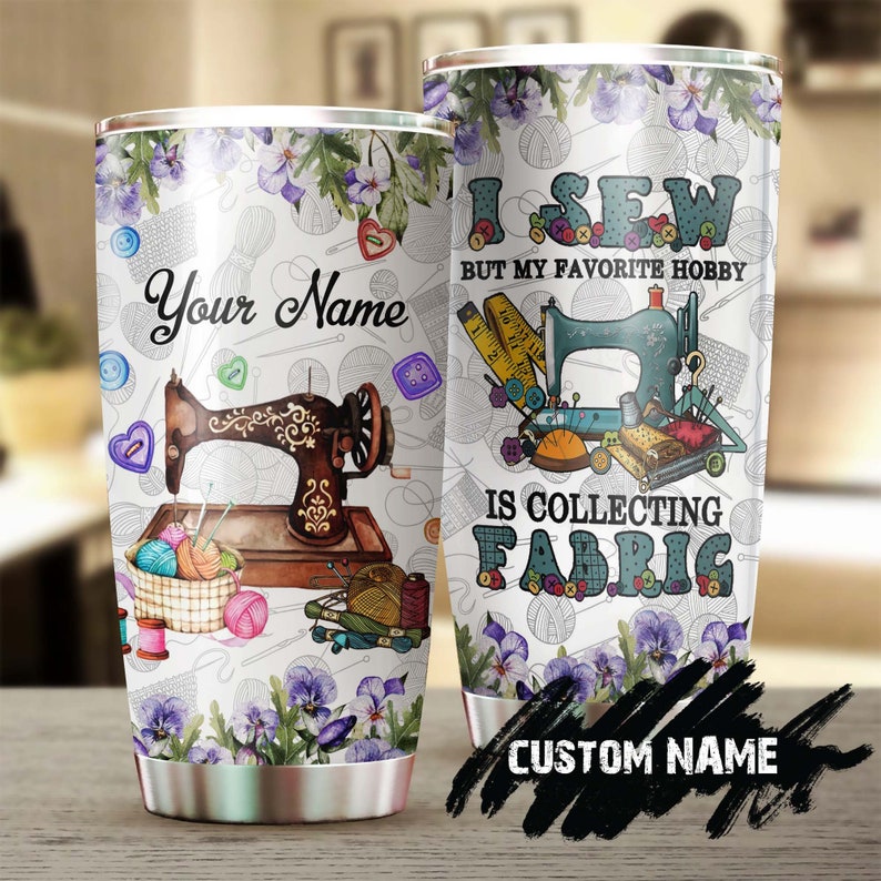 I Sew But I Love Collecting Fabric Personalized Steel Tumbler- Sewing Tumbler – Birthday Gift – Gift For Women – Sewing Gift – Sewer Present