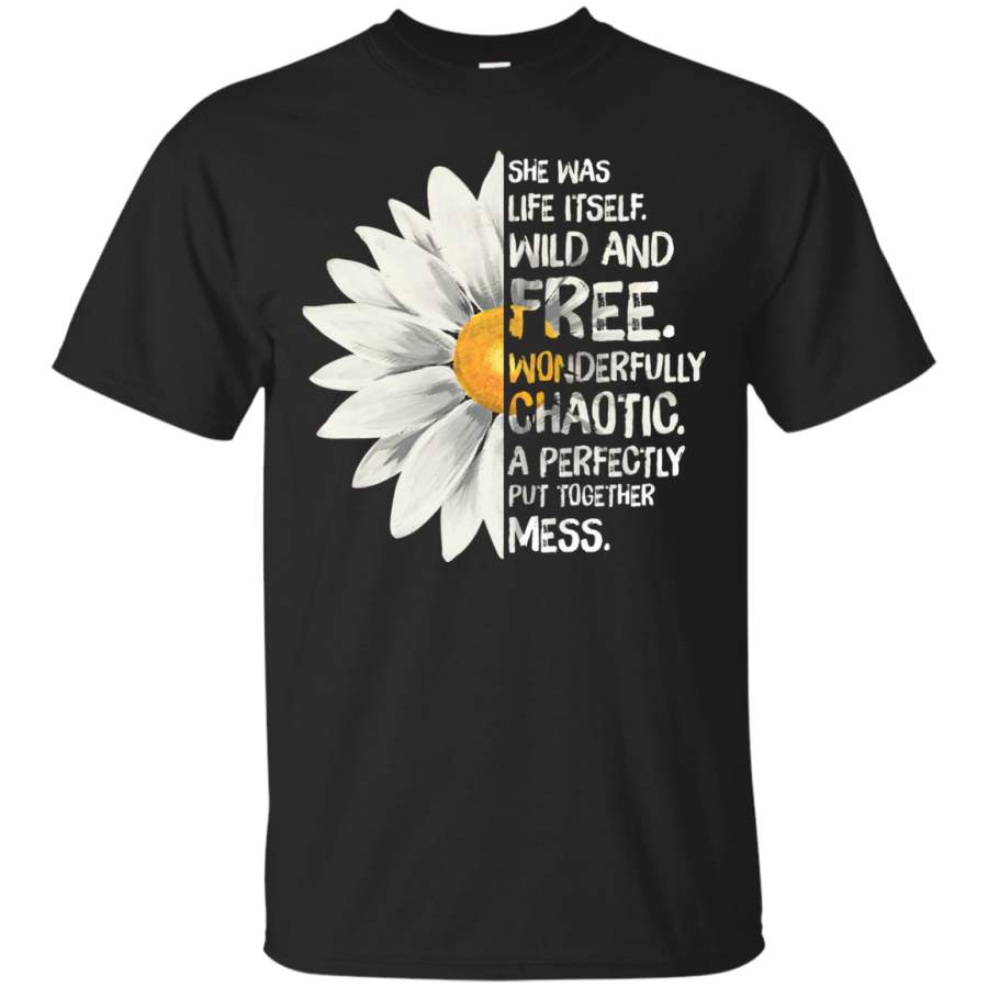 AGR Daisy Flower- She was life itself, wild and free shirt