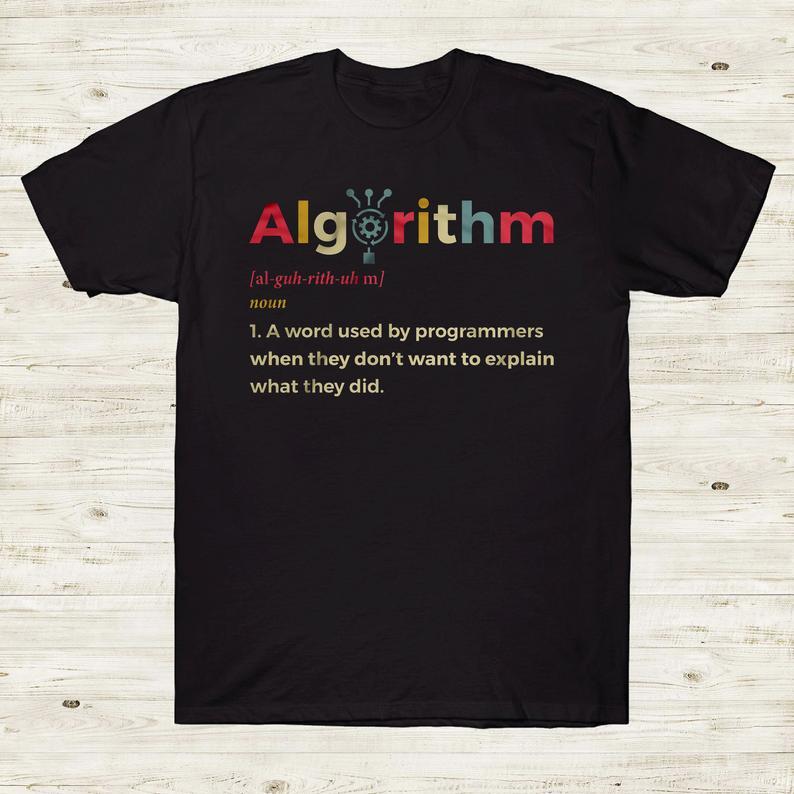 Algorithm Noun – A Word Used By Programmers When They Don’t Want To Explain What They Did Standard/Premium T-Shirt Hoodie