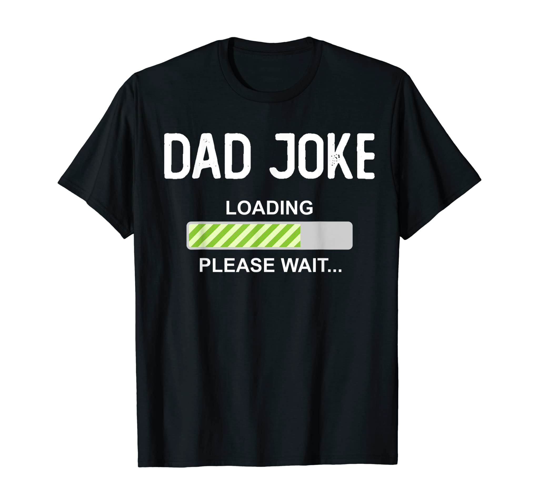 Dad Joke Loading Please Wait Daddy Father Humor T-Shirt