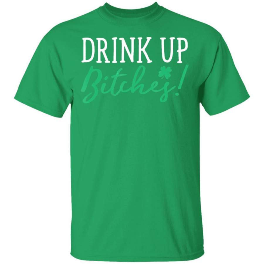 Drink Up Bitches! St. Patrick’s Day Cute T Shirt Saint Paddys Patricks Tshirt Lucky Shirts Drink Green Beer Irish Gifts Funny Tee