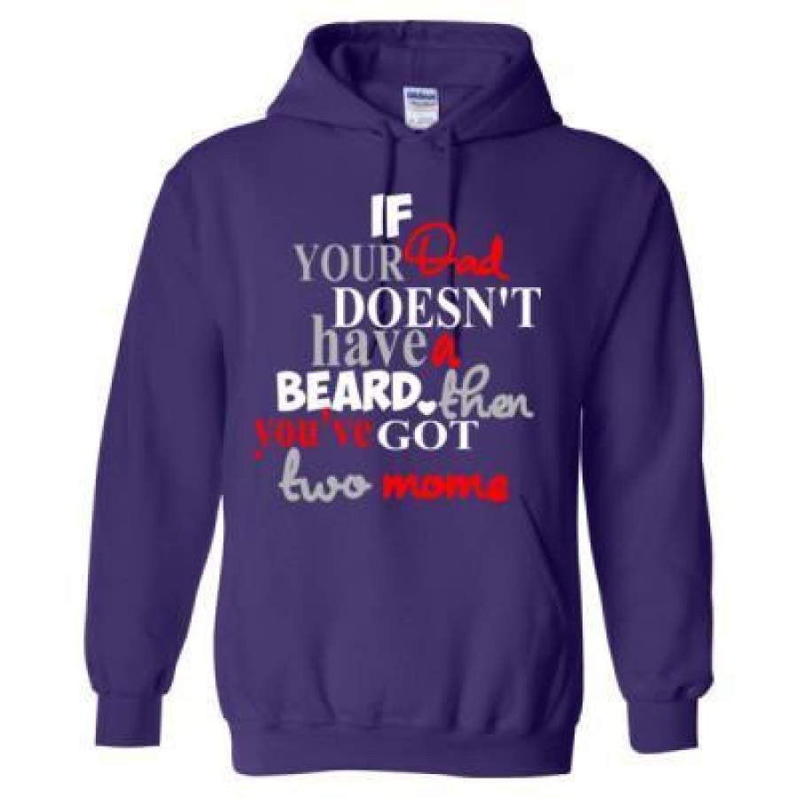 AGR If Your Dad Doesnt Have A Beard Then Youve Got Two Moms – Heavy Blend™ Hooded Sweatshirt