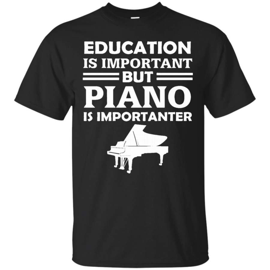 AGR Education Is Important But Piano Is Importanter Funny TShirt