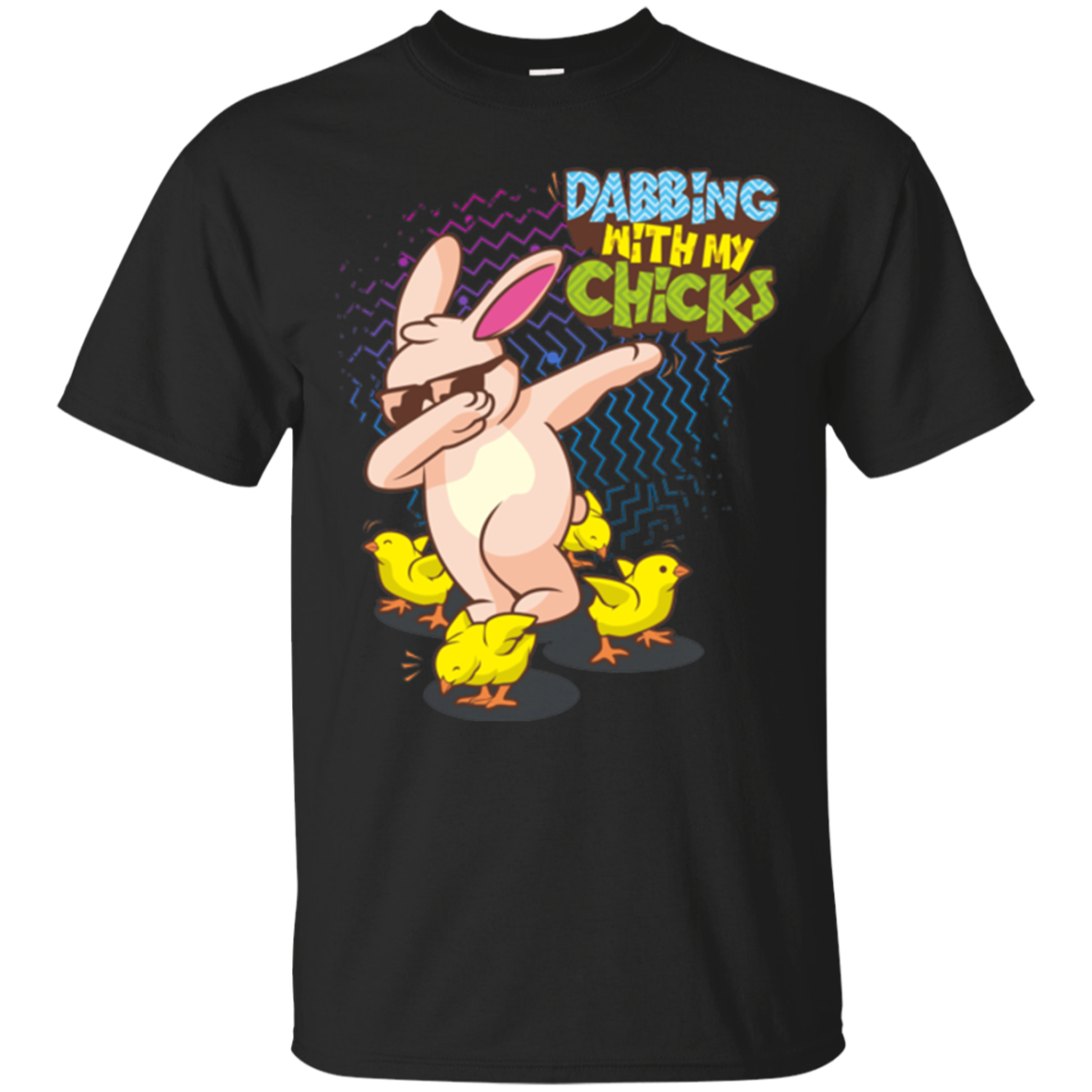 Bunny Rabbit Dabbing With My Chicks T-Shirt Easter Dab Tee