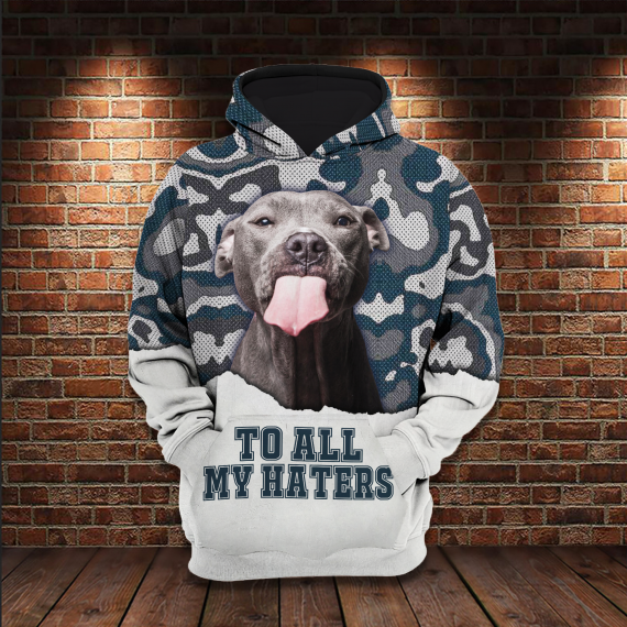 Pit Bull To All My Haters All Over Printed Gift For Dog Lovers Us Unisex Size Hoodie