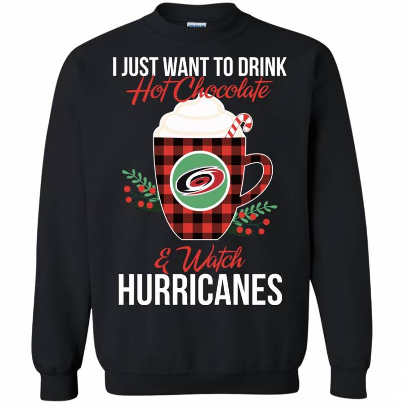 I Just Want To Drink Hot Chocolate & Watch Carolina Hurricanes Ugly Christmas Sweater Style Shirts