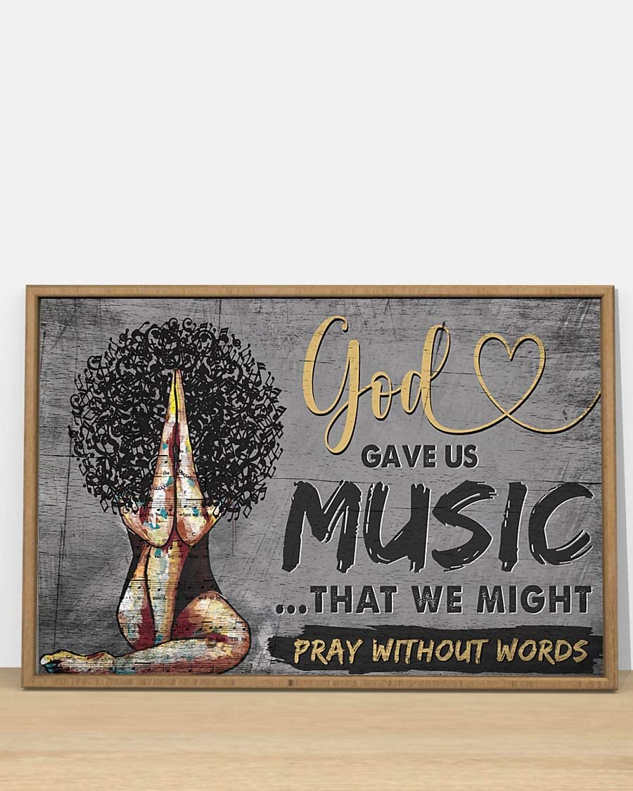 Black Girl Praying God Gave Us Music That We Might Pray Without Words Poster Perfect Ideas On Xmas Birthday Home Decor